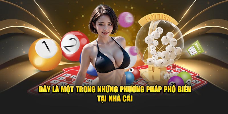 Đây là một trong những phương pháp phổ biến tại nhà cái