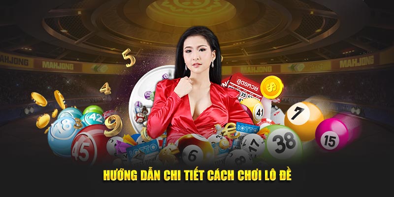 Cách chơi Lô đề 8KBET dễ hiểu, chi tiết nhất