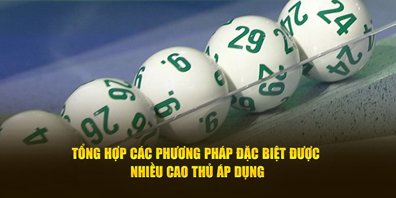 Tổng hợp các phương pháp đặc biệt được nhiều cao thủ áp dụng